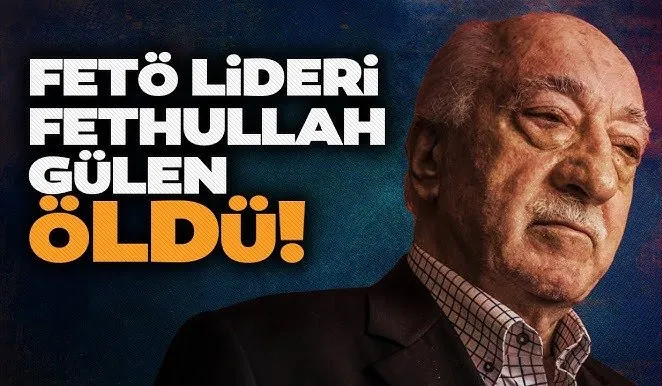 FETÖ Elebaşı Öldü