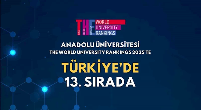 Anadolu Üniversitesi, THE World University Rankings 2025’te 13’üncü sırada
