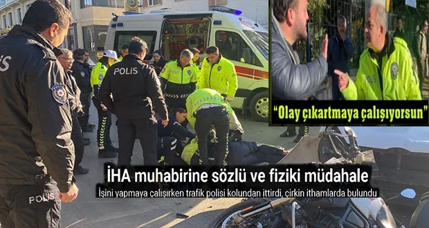 Kazadan Görüntü Alan İHA Muhabirine Trafik Polisinden Sözlü Ve Fiziki Müdahale