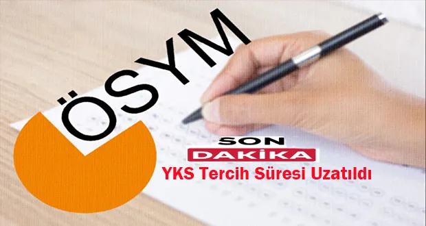 YKS Tercih Süresi Uzatıldı