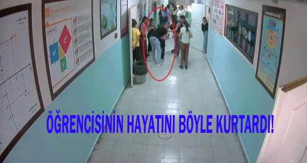 Öğrencisinin Hayatını Böyle Kurtardı!