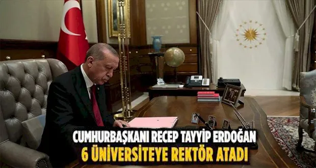 6 Üniversiteye Yeni  Rektör Atandı.