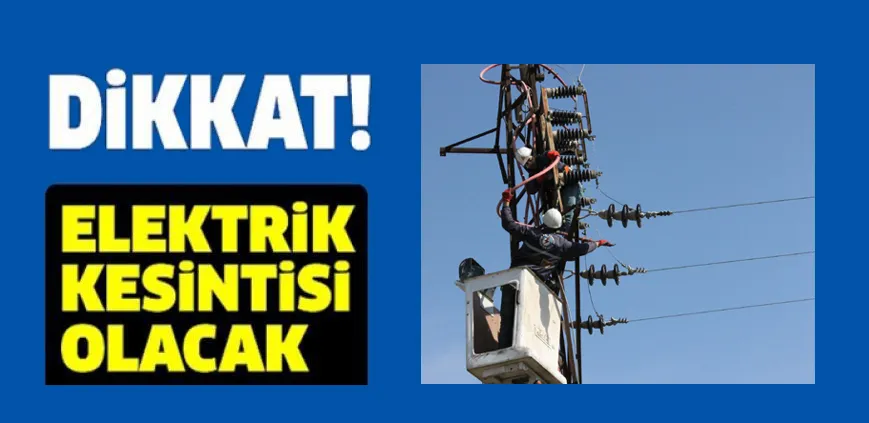 30 Mahallede Elektriksiz Olacak!