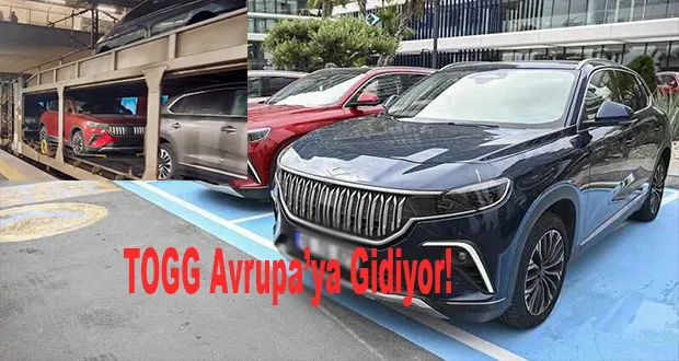 TOGG Avrupa’ya Gidiyor