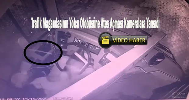 Trafik Magandasının Yolcu Otobüsüne Ateş Açması Kameralara Yansıdı