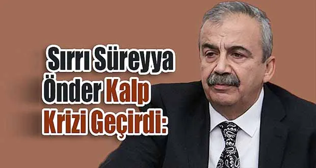 Sırrı Süreyya Önder Kalp Krizi Geçirdi