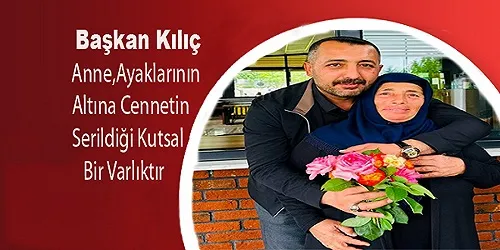 Başkan Kılıç’tan Anneler Günü Mesajı