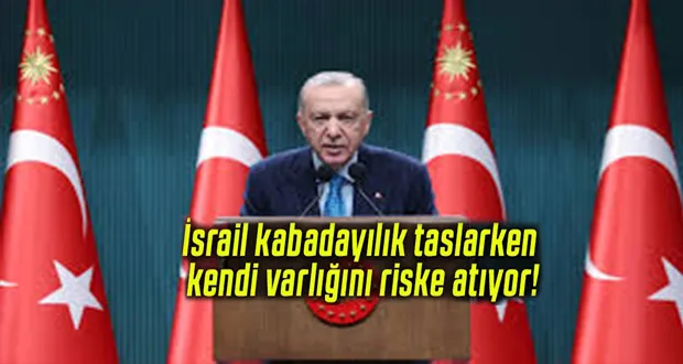İSRAİL NE YAPTIĞININ FARKINDA DEĞİL