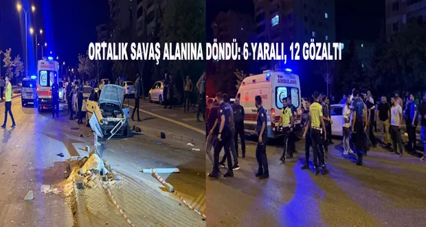Ortalık Savaş Alanına Döndü: 6 Yaralı, 12 Gözaltı