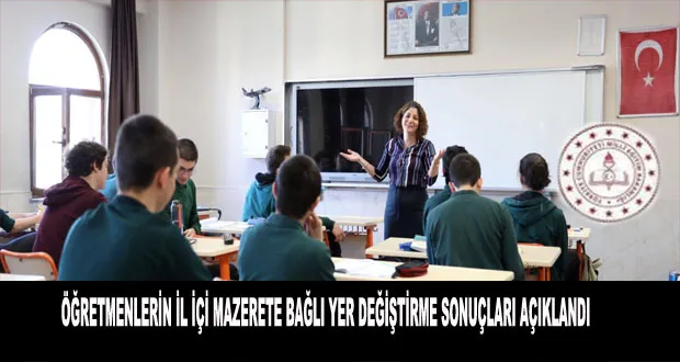 Öğretmenlerin İl İçi Mazerete Bağlı Yer Değiştirme Sonuçları Açıklandı