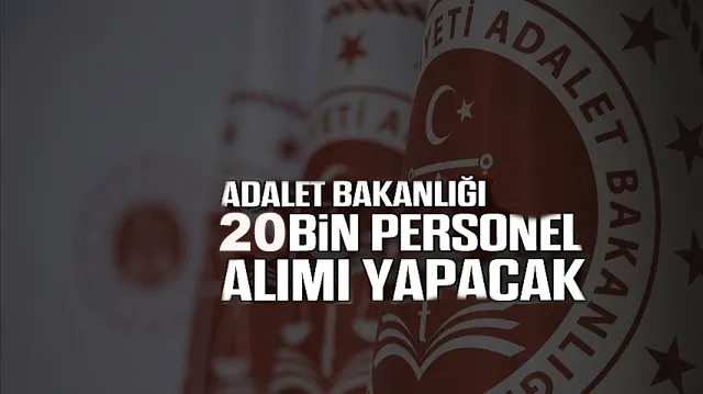 Adalet Bakanlığı’na 20 Bin Personel Alınacak