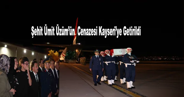 Şehit Ümit Üzüm’ün Cenazesi Kayseri’ye Getirildi