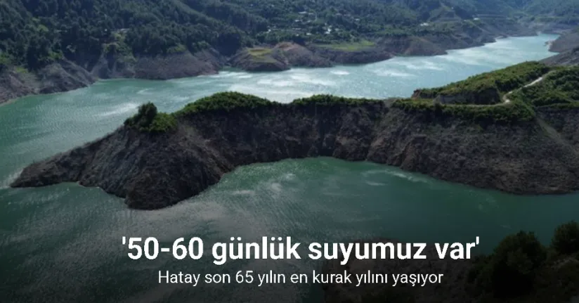 “50-60 Günlük Suyumuz Var”