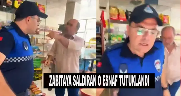 Zabıtaya Saldıran O Esnaf Tutuklandı